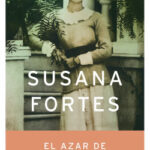 El azar de Laura Ulloa de Susana FortesSusana Fortes