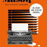 El caso del ojo de cristal (Serie Perry Mason 2) de Erle Stanley Gardner