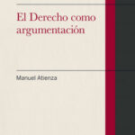 El derecho como argumentación de Manuel Atienza