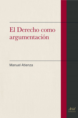 El derecho como argumentación de Manuel Atienza
