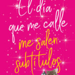 El día que me calle me salen subtítulos de Anabel García