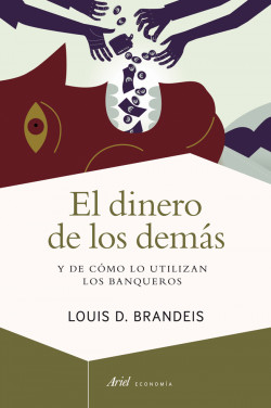 El dinero de los demás de Louis D. Brandeis