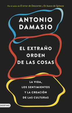 El extraño orden de las cosas de Antonio Damasio