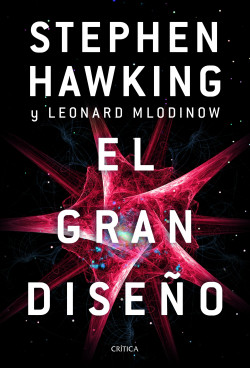 El gran diseño de Stephen HawkingLeonard Mlodinow