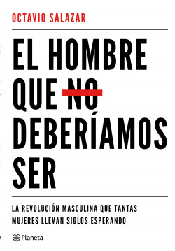 El hombre que no deberíamos ser de Octavio Salazar