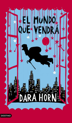 El mundo que vendrá de Dara HornDara Horn