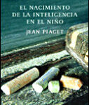 El nacimiento de la inteligencia del niño de Jean Piaget