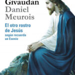 El otro rostro de Jesús de Daniel MeuroisAnne Givaudan