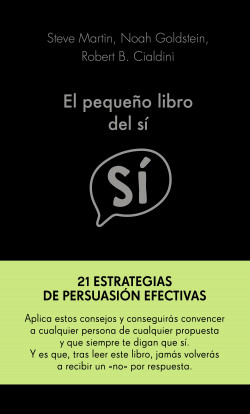 El pequeño libro del sí de Steve Martin, Noah Goldstein y Robert Cialdini