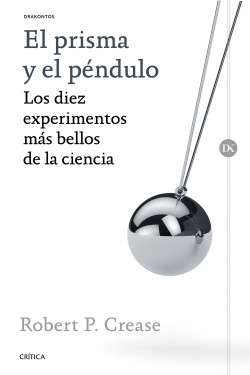 El prisma y el péndulo de Robert P. Crease