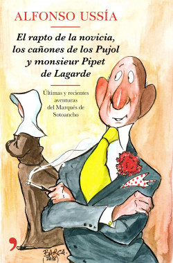 El rapto de la novicia, los cañones de los Pujol y monsieur Pipet de Lagarde de Alfonso Ussía