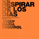 El respirar de los días de Josep M. Esquirol