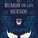 El rumor de los huesos de A. G. Slatter