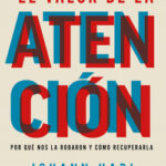 El valor de la atención de Johann Hari