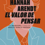 El valor de pensar de Hannah ArendtAdolfo García Ortega