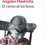 El viento de las horas de Ángeles MastrettaÁngeles Mastretta