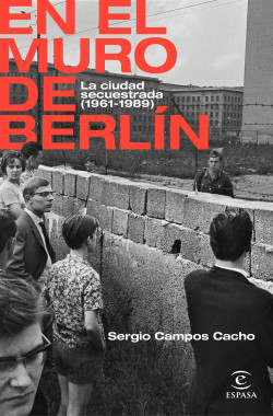 En el Muro de Berlín de Sergio Campos Cacho
