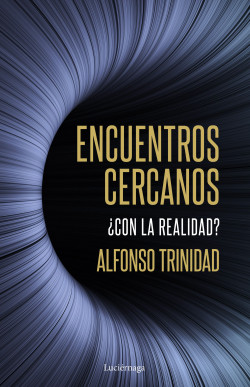 Encuentros cercanos ¿con la realidad? de Alfonso Trinidad Hernández