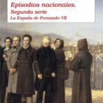 Episodios nacionales II. La España de Fernando VII de Benito Pérez Galdós