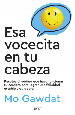 Esa vocecita en tu cabeza de Mo Gawdat