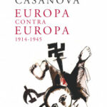 Europa contra Europa, 1914-1945 de Julián Casanova