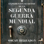 Expedientes secretos de la Segunda Guerra Mundial de Óscar Herradón Ameal