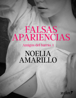 Falsas apariencias. Amigos del barrio, 1 de Noelia Amarillo