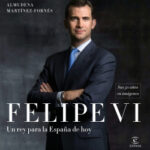 Felipe VI: un rey para la España de hoy de