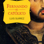 Fernando el Católico de Luis Suárez