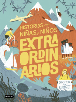 Historias para niñas y niños extraordinarios de