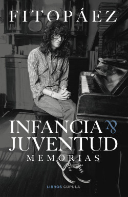 Infancia & Juventud. Autobiografía de Fito Páez
