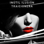 Inútil ilusión traicionera de Noe Casado