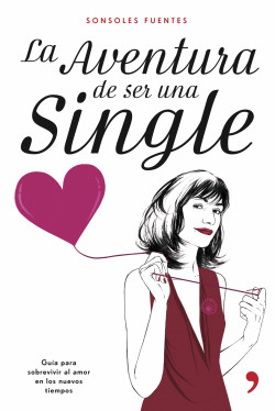 La aventura de ser una single de Sonsoles FuentesSonsoles Fuentes