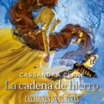 La cadena de hierro de Cassandra Clare