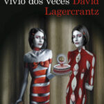La chica que vivió dos veces (Serie Millennium 6) de David Lagercrantz