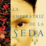 La emperatriz de la seda de José Frèches
