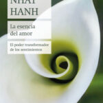 La esencia del amor de Thich Nhat Hanh