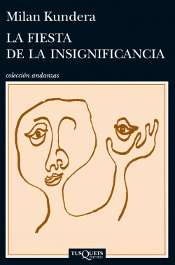 La fiesta de la insignificancia de Milan KunderaMilan Kundera