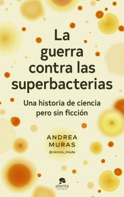 La guerra contra las superbacterias de Andrea Muras