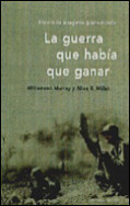 La guerra que había que ganar de Allan R. Millett