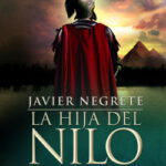 La hija del Nilo de Javier NegreteJavier Negrete
