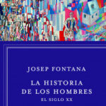La historia de los hombres: el siglo XX de Josep Fontana