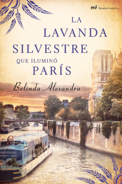 La lavanda silvestre que iluminó París de Belinda Alexandra