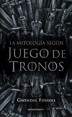 La mitología según Juego de Tronos de Gwendal Fossois