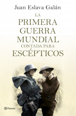 La primera guerra mundial contada para escépticos de Juan Eslava Galán