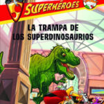 La trampa de los superdinosaurios de Geronimo Stilton