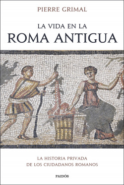 La vida en la Roma antigua de Pierre Grimal