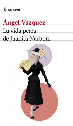 La vida perra de Juanita Narboni de Ángel Vázquez