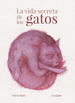 La vida secreta de los gatos de Ana JuanMarta Sanz