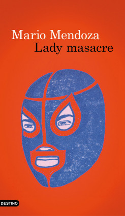 Lady Masacre de Mario Mendoza